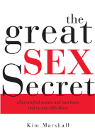 The Great Sex Secret: What Satisfied Women and Men Know That No One Talks about