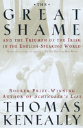 The Great Shame: And the Triumph of the Irish in the English-Speaking World