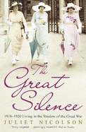 The Great Silence: 1918-1920: Living in the Shadow of the Great War