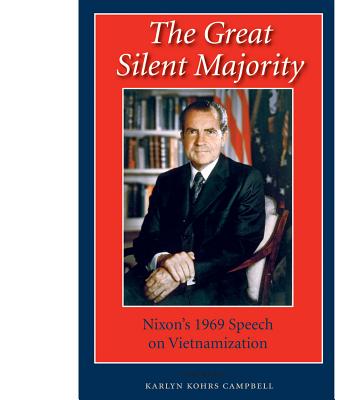 The Great Silent Majority: Nixon's 1969 Speech on Vietnamization - Campbell, Karlyn Kohrs, PH.D.