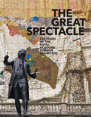 The Great Spectacle: 250 Years of the Royal Academy Summer Exhibition - Hallett, Mark, and Turner, Sarah Victoria, Dr.