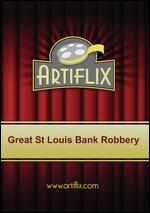 The Great St. Louis Bank Robbery - Charles E. Guggenheim; John Stix