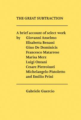 The Great Substraction: A Brief Account of Select Work - Guercio, Gabriele