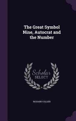 The Great Symbol Nine, Autocrat and the Number - Collier, Richard, Professor