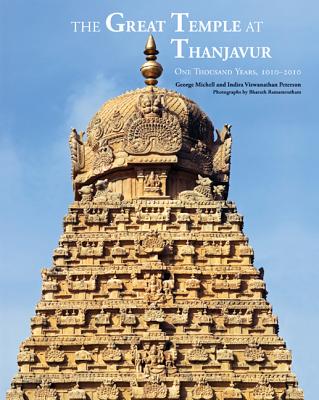 The Great Temple at Thanjavur: One Thousand Years, 1010-2010 - Michell, George, and Peterson, Indira V