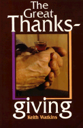 The Great Thanksgiving: The Eucharistic Norm of Christian Worship