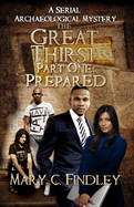 The Great Thirst 1: Prepared: An Archaeological Mystery Serial