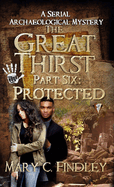 The Great Thirst Part Six: Protected: A Serial Archaeological Mystery
