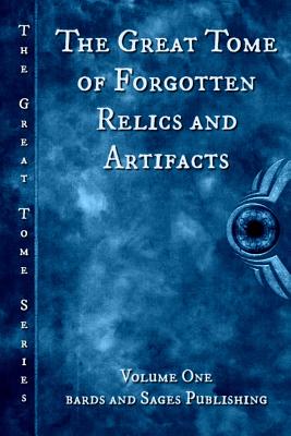 The Great Tome of Forgotten Relics and Artifacts - Tyler, Linda, and Hayden, G Miki, and Ogurek, Douglas J