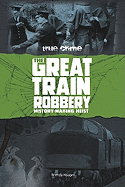 The Great Train Robbery: History-Making Heist