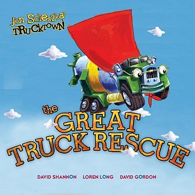 The Great Truck Rescue - Scieszka, Jon