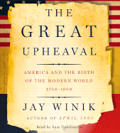 The Great Upheaval: America and the Birth of the Modern World, 1788-1800