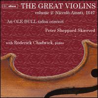 The Great Violins, Vol. 2: Niccol Amati, 1647 - Peter Sheppard Skrved (violin); Roderick Chadwick (piano)