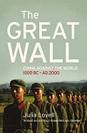 The Great Wall: China Against the World 1000 BC - AD 2000