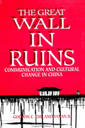 The Great Wall in Ruins: Communication and Cultural Change in China