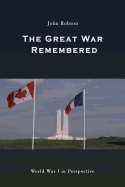 The Great War Remembered: World War I in Perspective