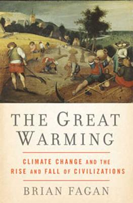 The Great Warming: Climate Change and the Rise and Fall of Civilizations - Fagan, Brian