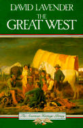 The Great West - Lavender, David Sievert, and Josephy, Alvin M, Jr. (Editor)