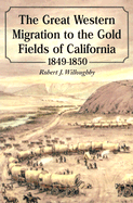 The Great Western Migration to the Gold Fields of California, 1849-1850