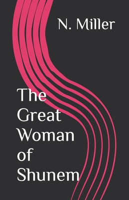 The Great Woman of Shunem - Miller, N