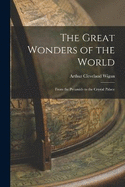 The Great Wonders of the World; From the Pyramids to the Crystal Palace