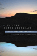 The Greater Chaco Landscape: Ancestors, Scholarship, and Advocacy