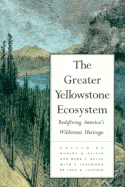 The Greater Yellowstone Ecosystem: Redefining Americas Wilderness Heritage