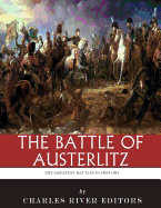 The Greatest Battles in History: The Battle of Austerlitz