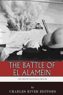 The Greatest Battles in History: The Battle of El Alamein