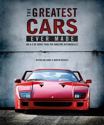 The Greatest Cars Ever Made - Holloway, Hilton, and Buckley, Martin