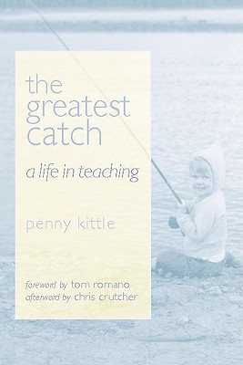 The Greatest Catch: A Life in Teaching - Kittle, Penny