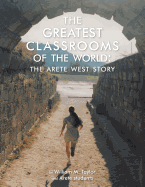 The Greatest Classrooms of the World: The Arete West Story