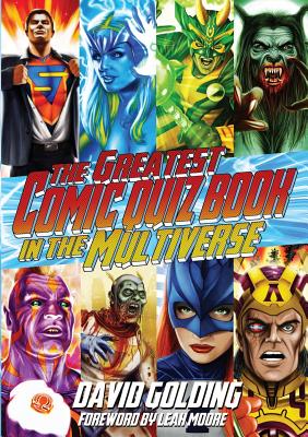 The Greatest Comic Quizbook in the Multiverse - Golding, David