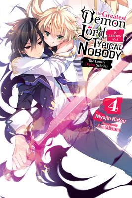The Greatest Demon Lord Is Reborn as a Typical Nobody, Vol. 4 (Light Novel): The Lonely Divine Scholar - Katou, Myojin, and Mizuno, Sao