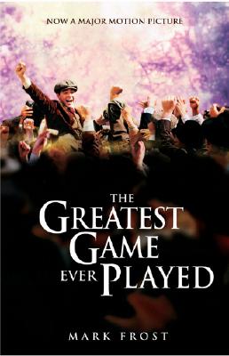 The Greatest Game Ever Played Movie Tie-In Edition (Movie Tie-In Edition) - Frost, Mark