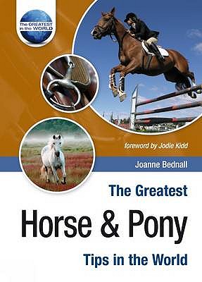 The Greatest Horse and Pony Tips in the World - Bednall, Joanne