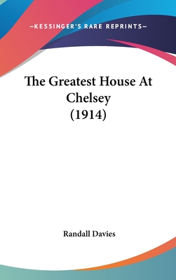 The Greatest House at Chelsey (1914) - Davies, Randall