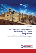 The Greatest Intellectual Antibody To Caste Prejudices