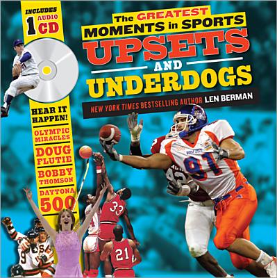 The Greatest Moments in Sports: Upsets and Underdogs - Berman, Len