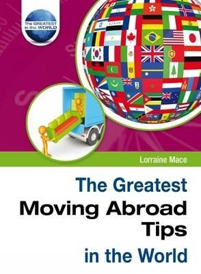 The Greatest Moving Abroad Tips in the World - Mace, Lorraine