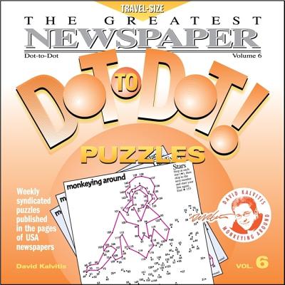 The Greatest Newspaper Dot-To-Dot! Puzzles: Volume 6 - Kalvitis, David
