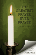 The Greatest Prayer Ever Prayed