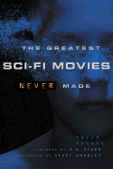 The Greatest Sci-fi Movies Never Made