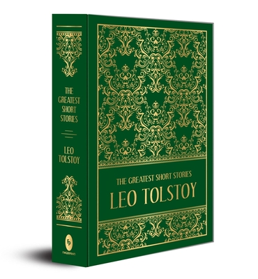 The Greatest Short Stories of Leo Tolstoy (Deluxe Hardbound Edition) - Tolstoy, Leo