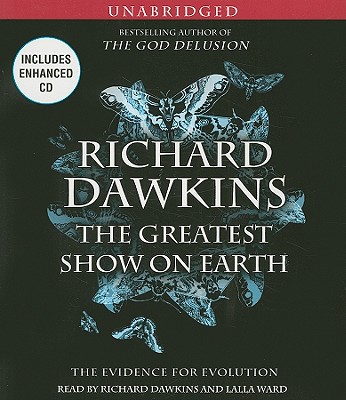 The Greatest Show on Earth: The Evidence for Evolution - Dawkins, Richard (Read by), and Ward, Lalla (Read by)