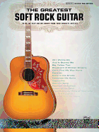 The Greatest Soft Rock Guitar: Authentic Guitar Tab