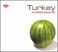 The Greatest Songs Ever: Turkey - Various Artists