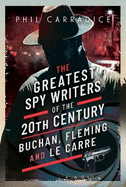 The Greatest Spy Writers of the 20th Century: Buchan, Fleming and Le Carre