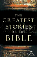 The Greatest Stories of the Bible - Thomas Nelson Publishers, and Patterson, Phillip D (Compiled by)