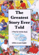 The Greatest Story Ever Told: A Pop-up Activity Book - Parry, Alan, and Parry, Linda